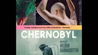 Mix Tzusing - Residual stress mt. Hildur Gu&eth;nad&oacute;ttir - Vichnaya Pamyat | Chernobyl OST