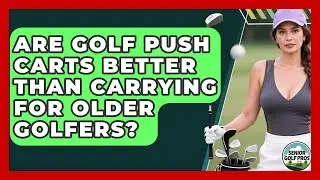 Are Golf Push Carts Better Than Carrying For Older Golfers? - Senior Golf Pros