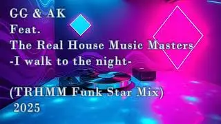GG & AK Feat TRHMM - I walk to the night,(TRHMM Funk star mix) #housemusic #funkhouse