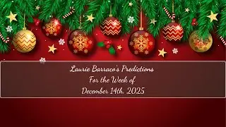 Laurie Barraco's Predictions For The Week of December 14th, 2025