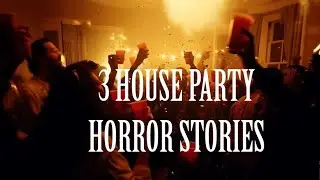 3 House Party Horror Stories