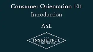 Consumer Orientation 101 Introduction- ASL