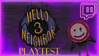 Hello Neighbor 3 - Playtest (REDIF TWITCH)