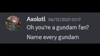 Oh you're a Gundam fan? Name every Gundam.