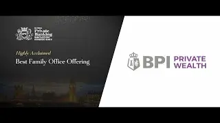 #GPB24 Best Family Office Offering - Highly Acclaimed - BPI Private Wealth