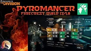 The Division | Pyromancer Firecrest Build 1.7/1.8 | Best PVE Build | 27k+ Flame Turret!