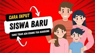 Cara Input Siswa Baru Yang Tidak Ada Orang Tua Kandung