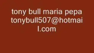 Tony Bull Maria pepa