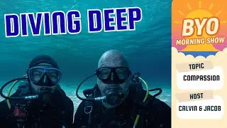 The BYO Morning Show - Diving Deep (Compassion)