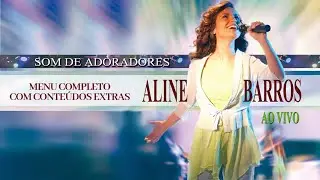 MENU COMPLETO COM CONTEÚDOS EXTRAS | Aline Barros - Som de Adoradores (Ao Vivo)