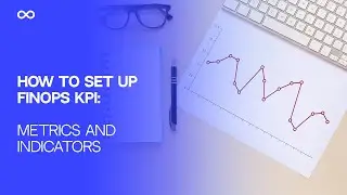 KPIs Decoded: The FinOps Guide to Cloud Cost Mastery