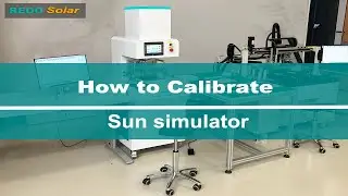 How to calibrate sun simulator of solar cell and solar module tester in solar panel production line