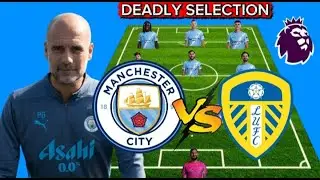 PEP'S BEST FORMATION!  🔥 MAN CITY vs LEEDS STRONGEST PREDICTED XI ft Haaland & Foden 💥| EPL 2025/26