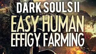 Easy Human Effigies - Dark Souls II Tips!