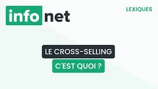 Le cross-selling, c'est quoi ? (d&eacute;finition, aide, lexique, tuto, explication)