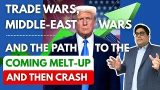 Trade Wars, Middle-East Wars & the Path to the Coming Melt-Up, & Then Crash | Indraanil&nbsp;Guha&nbsp;English