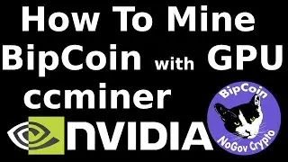 Как майнить Bipcoin с помощью Nvidia ccminer Cryptonight GPU Miner в Windows. Криптовалюта без правительства.