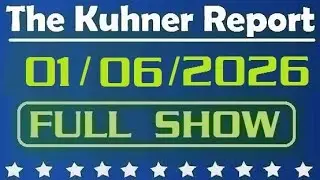 The Kuhner Report - January 06 2026 FULL SHOW