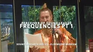 Perceiver of Sound League Sound Research Series Episode #2: Frequencies pt. 1