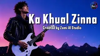 KA KHUAL ZINNA | Original Song | Zomi AI Studio 