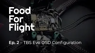 Настройка TBS Evo OSD с помощью FETtec KISS FC || Еда для полёта &mdash; Эпизод 2