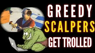 Greedy Scalpers get Trolled!