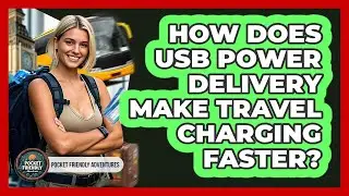 How Does USB Power Delivery Make Travel Charging Faster? - Pocket Friendly Adventures