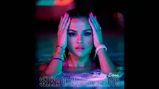 Selena Gomez - Single Soon (Writer's Demo)