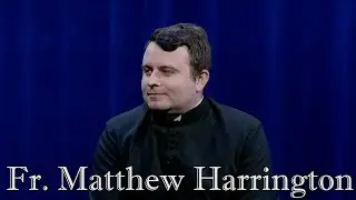 Wellsprings of Faith: Fr Matthew Harrington