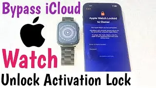 Bypass iCloud | Unlock Activation Lock Apple Watch Series 1/2/3/4/5/6/7/8/9/SE/Ultra