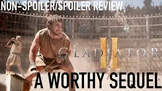 Gladiator 2 is a Worthy Sequel (Non-Spoiler/Spoiler Review)