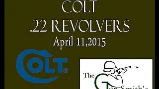 The Gun Smith's Show - April 11, 2015 - Colt .22 Caliber Revolvers