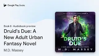 Druid's Due: A New Adult Urban Fantasy Novel by M.D. Massey &middot; Audiobook preview