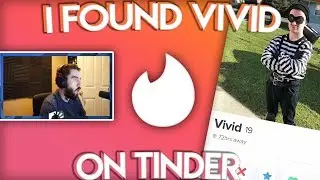 I Found Vivid on *TINDER* !!!! | Stream Highlights