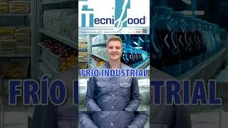 FR&Iacute;O INDUSTRIAL en TECNIFOOD de febrero