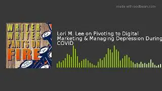 Lori M. Lee on Pivoting to Digital Marketing & Managing Depression During COVID