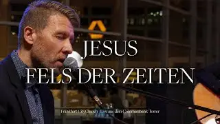 Jesus Fels der Zeiten | Live vom Adventssingen im Commerzbank Tower