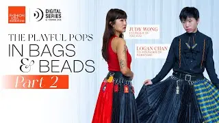 Judy Wong & Logan Chan | The Playful Pops in Bags & Beads Part 2 | Digital Series 2025