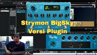 Tweaking Strymon BigSky Efek Mahal 🔥 Versi Plugin.