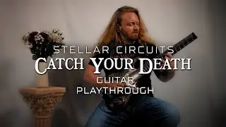STELLAR CIRCUITS - Catch Your Death (GUITAR PLAYTHROUGH by Jared Stamey)