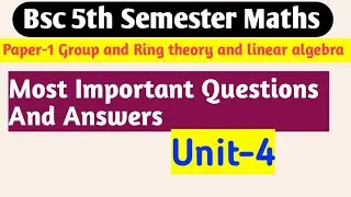 Bsc 5th semester maths important questions | Group and ring theory | unit4 #yourbscguide #bscmaths