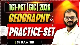 TGT-PGT | GIC EXAM-2026 | GEOGRAPHY | PRACTICE-02 | BY RAM SIR