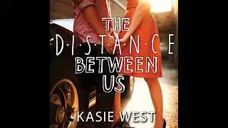 Distance Between Us by Kasie West | Full Audiobook