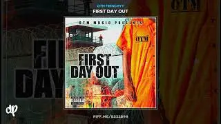 OTM Frenchyy - Feenin [First Day Out]