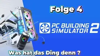 PC Building Simulator 2 Folge 4 Was hat das Ding denn ?