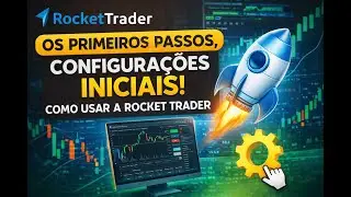 ROCKET TRADER - PRIMEIROS PASSOS & CONFIGURA&Ccedil;&Otilde;ES, TUDO QUE VOC&Ecirc; PRECISA SABER PARA INICIAR.