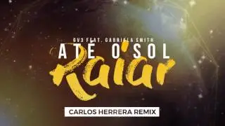 GV3 ft. Gabriela Smith - Até o Sol Raiar (Carlos Herrera Remix)