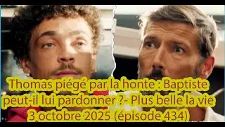 Thomas pi&eacute;g&eacute; par la honte   Plus belle la vie 3 octobre 2025 &eacute;pisode 434