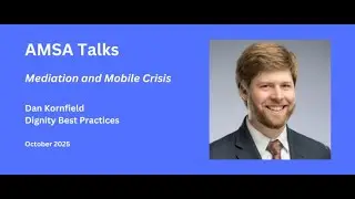 AMSA Talks with Dan Kornfield on Mediation and Mobile Crisis