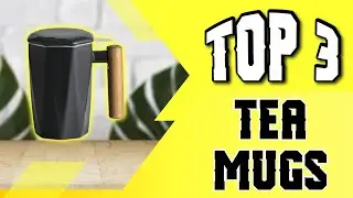 Best Tea Mug for Tea and Coffee Lovers